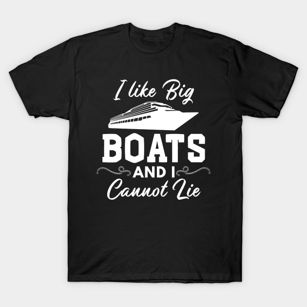 I Like Big Boats and I Cannot Lie Funny Boating T-Shirt by Mesyo